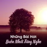 Những Bài Hát Buồn Nhất Từng Nghe (Vol. 1)