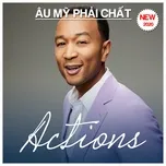 Âu Mỹ Phải Chất - Actions
