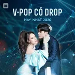 Những Ca Khúc V-Pop Có Drop Hay Nhất 2020