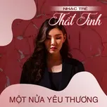 Nhạc Trẻ Thất Tình - Một Nửa Yêu Thương