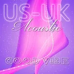 US-UK Acoustic - Good Vibe