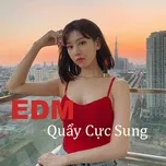 EDM Quẩy Cực Sung
