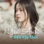 Yêu Anh Nên Vậy Thôi