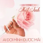 Nhạc Trẻ Thất Tình - Ai Đợi Mình Được Mãi