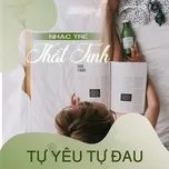 Nhạc Trẻ Thất Tình - Tự Yêu Tự Đau