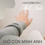Nhạc Trẻ Thất Tình - Giờ Còn Mình Anh