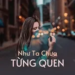 Như Ta Chưa Từng Quen