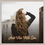 Anh Vẫn Mất Em
