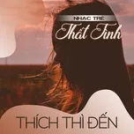 Nhạc Trẻ Thất Tình - Thích Thì Đến
