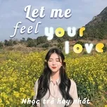 Let Me Feel Your Love - Nhạc Trẻ Hay Nhất