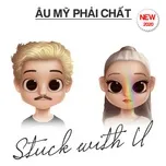 Âu Mỹ Phải Chất - Stuck With U