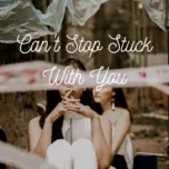 Can't Stop Stuck With You