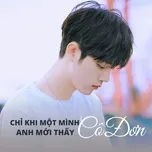 Chỉ Khi Một Mình Anh Mới Thấy Cô Đơn