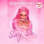 Âu Mỹ Phải Chất - Say So