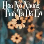 Hoa Nở Nhưng Tình Ta Đã Lỡ