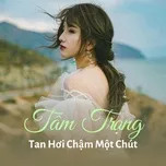 Tâm Trạng Tan Hơi Chậm Một Chút