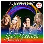 Âu Mỹ Phải Chất - Hit Makers Come Back