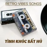 Retro Vibe Songs - Tình Khúc Bất Hủ