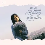 Mệt Rồi Đau Rồi Không Yêu Nữa