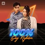 100% Gây Nghiện