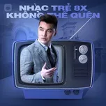 Những Ca Khúc Nhạc Trẻ Thế Hệ 8X Không Thể Quên