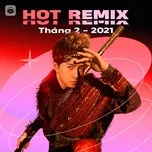 Nhạc Việt Remix Hot Tháng 02/2021