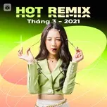 Nhạc Việt Remix Hot Tháng 03/2021