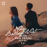 Nhạc Ballad Việt Buồn Tâm Trạng Nhất 2021 (Vol. 9)