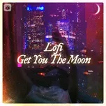 Lofi - Get You The Moon