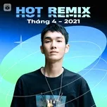 Nhạc Việt Remix Hot Tháng 04/2021