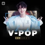 Nhạc Việt Hot Tháng 04/2021