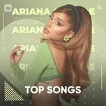 Ariana Grande: Top Songs