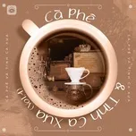 Cà Phê Và Tình Ca Xưa (Vol. 4)