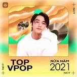 Top V-POP Nửa Năm 2021