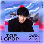 Top C-POP Nửa Năm 2021