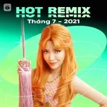 Nhạc Việt Remix Hot Tháng 07/2021