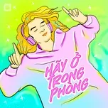 Hãy Ở Trong Phòng