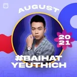 Bài Hát Yêu Thích Tháng 08/2021
