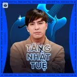 Những Sáng Tác Hay Nhất Của Tăng Nhật Tuệ