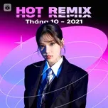 Nhạc Việt Remix Hot Tháng 10/2021