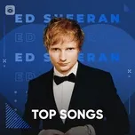 Ed Sheeran: Top Songs