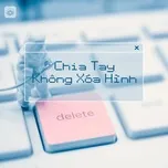 Chia Tay Không Xóa Hình