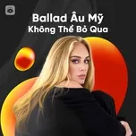 Ballad Âu Mỹ Không Thể Bỏ Qua