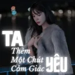 Ta Thèm Một Chút Cảm Giác Yêu