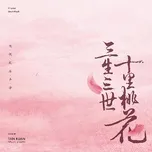 Tam Sinh Tam Thế: Thập Lý Đào Hoa OST