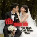 Yêu Nhau Rồi Thì Mình Cưới Nhau Thôi!