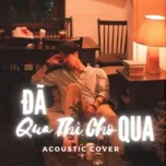 Đã Qua Thì Cho Qua