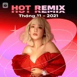 Nhạc Việt Remix Hot Tháng 11/2021