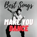 Best Songs Make You Dance