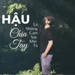 Hậu Chia Tay Là Những Cảm Xúc Khó Tả